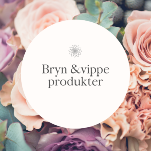 Bryn & Vippe produkter